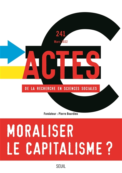 Actes de la recherche en sciences sociales, n° 241. Moraliser le capitalisme ?