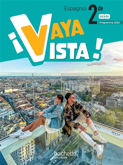 Vaya vista! espagnol 2de : A2-B1 : programme 2025