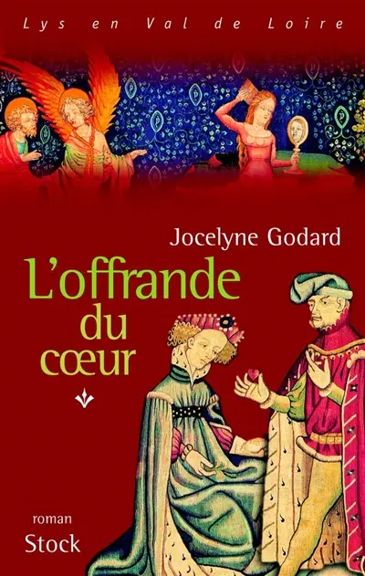 Lys en Val de Loire. Vol. 4. L'offrande du coeur : les Millefleurs 1