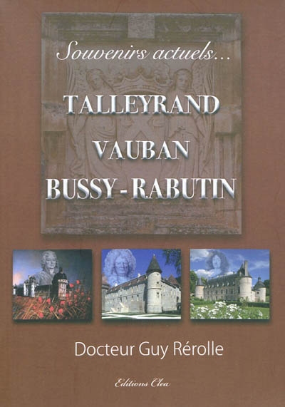 Souvenirs actuels... : Talleyrand, Vauban, Bussy-Rabutin