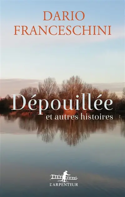 Dépouillée : et autres histoires