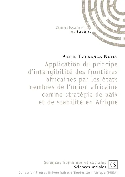 Application d'intangibilité des frontières par les Etats membres de l'Union africaine comme stratégie de paix en Afrique