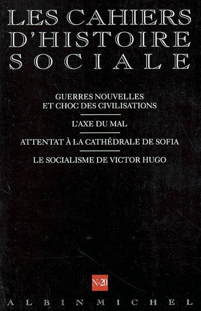 Cahiers d'histoire sociale (Les), n° 20. L'axe du mal : une fantasmagorie américaine ?