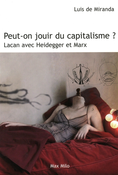 Peut-on jouir du capitalisme ? : Lacan avec Heidegger et Marx