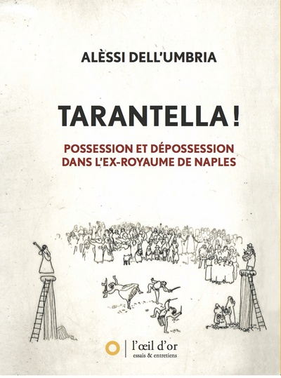 Tarantella ! : possession et dépossession dans l'ex-royaume de Naples