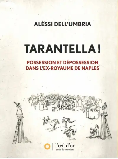 Tarantella ! : possession et dépossession dans l'ex-royaume de Naples