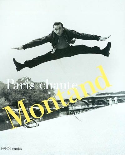 Paris chante Montand : exposition, Paris, Hôtel de Ville, 30 mai-30 octobre 2002