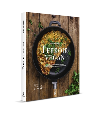 Terroir vegan : 80 recettes gourmandes et végétales à base des meilleurs produits de nos régions