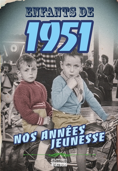 Enfants de 1951 : nos années jeunesse