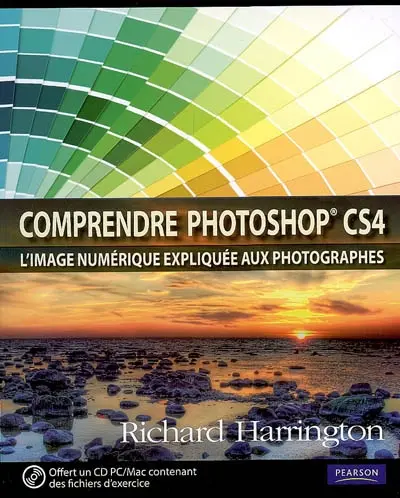 Comprendre la photo numérique : Photoshop CS4 expliqué aux photographes