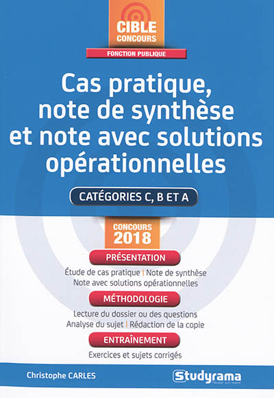 Cas pratique, note de synthèse et note avec solutions opérationnelles : catégories C, B et A : concours 2018