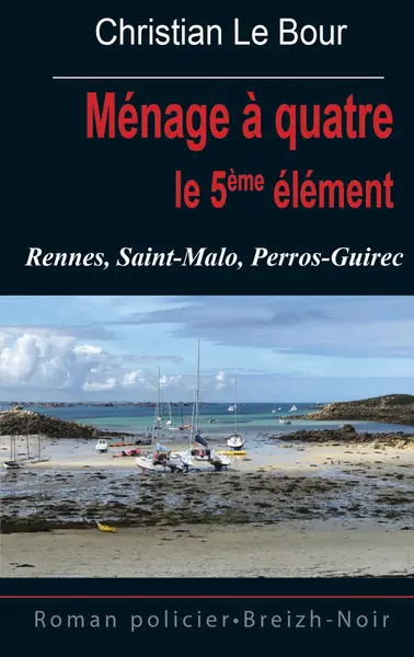 Ménage à quatre : le 5ème élément : Rennes, Saint-Malo, Perros-Guirec