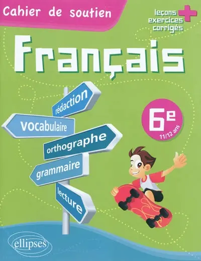 Français 6e, 11-12 ans : cahier de soutien