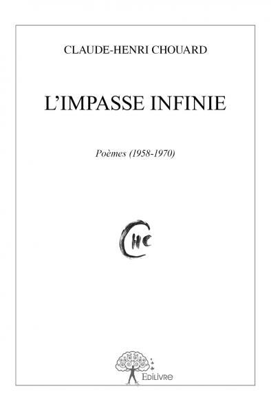 L’impasse infinie : Poèmes (1958-1970)
