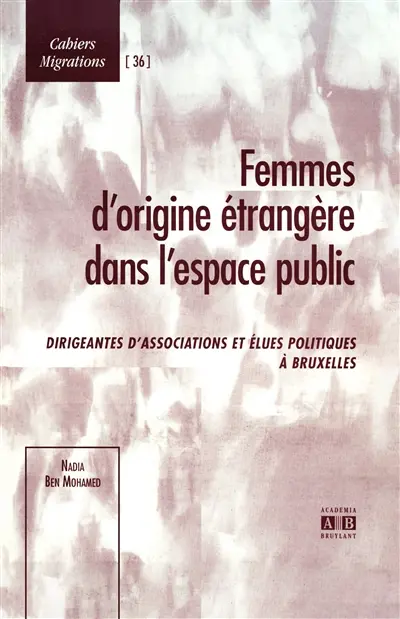 Femmes d'origine étrangère dans l'espace public : dirigeantes d'associations et élues politiques à Bruxelles