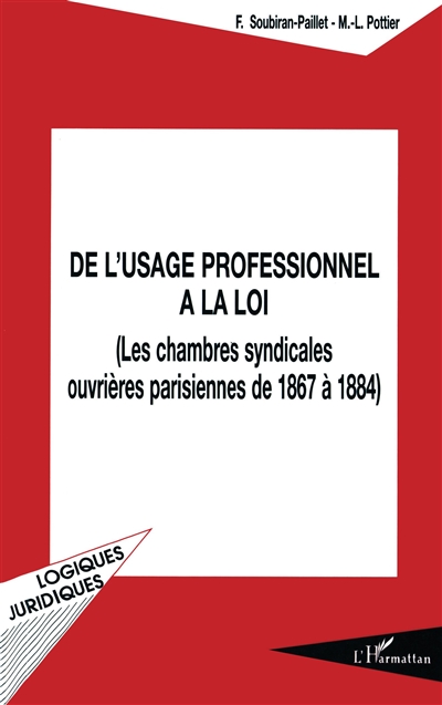 De l'usage professionnel à la loi : les chambres syndicales ouvrières parisiennes de 1867 à 1884