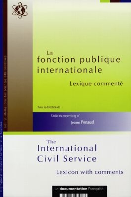 La fonction publique internationale : lexique commenté. The International Civil Service : lexicon with comments
