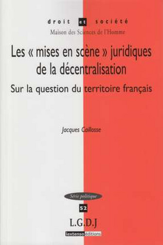 Les mises en scène juridiques de la décentralisation : sur la question du territoire français