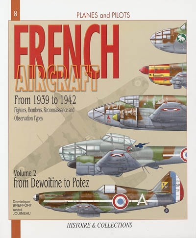 French aircraft : 1939-1942, fighters, bombers, reconnaissance and observation types. Vol. 2. From Dewoitine to Potez
