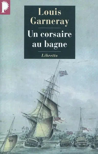 Voyages, aventures et combats. Vol. 3. Un corsaire au bagne