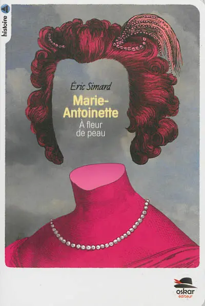 Marie-Antoinette, à fleur de peau