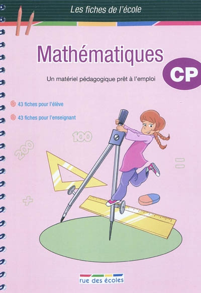Mathématiques CP : un matériel pédagogique prêt à l'emploi, 43 fiches pour l'élève, 43 fiches pour l'enseignant
