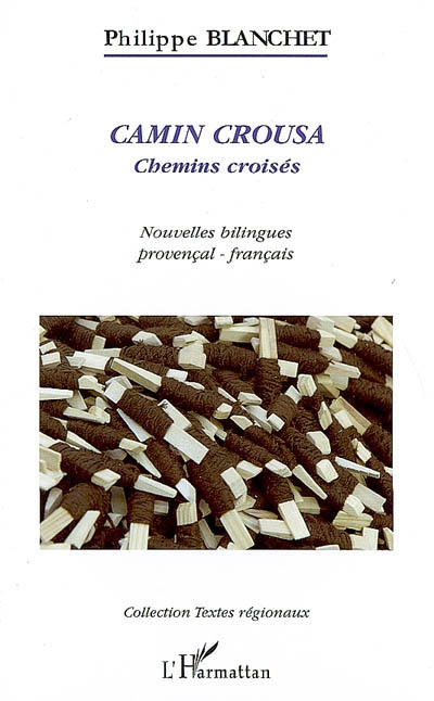 Camin crousa. Chemins croisés : nouvelles bilingues provençal-français