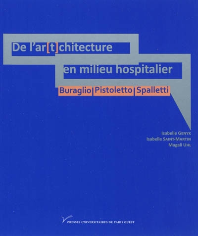 De l'ar(t)chitecture en milieu hospitalier : Buraglio, Pistoletto, Spalletti : art contemporain, mort et spiritualité dans l'hôpital actuel