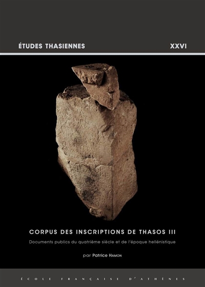 Corpus des inscriptions de Thasos. Vol. 3. Documents publics du quatrième siècle et de l'époque hellénistique
