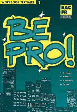 Be pro, 1re bac professionnel tertiaire : workbook