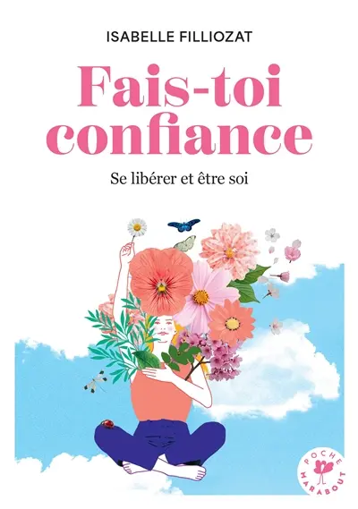 Fais-toi confiance : se libérer et être soi