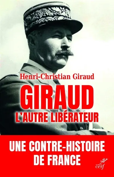 Giraud, l'autre libérateur : une contre-histoire de France