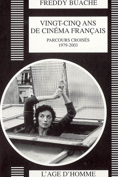 Vingt-cinq ans de cinéma français : parcours croisés, 1979-2003