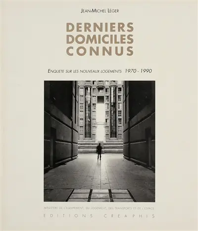 Derniers domiciles connus : enquête sur les nouveaux logements, 1970-1990
