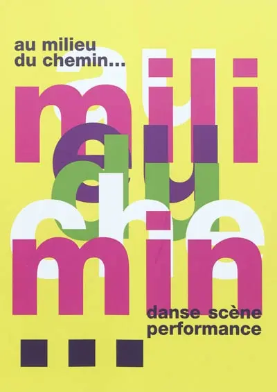 Au milieu du chemin... : danse, scène, performance
