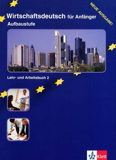 Wirtschaftsdeutsch für Anfänger : Aufbaustufe, Lehr- und Arbeitsbuch