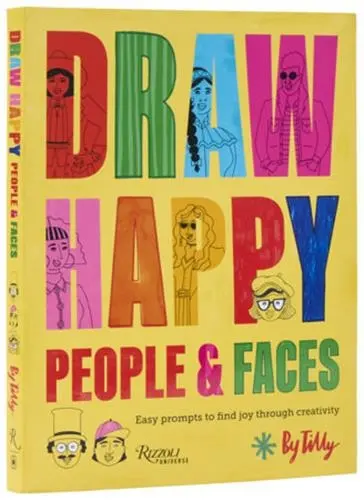 Draw Happy : People and Faces : Easy Prompts to Find Joy Through Creativity