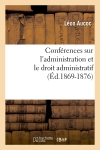 Conférences sur l'administration et le droit administratif (Ed.1869-1876)