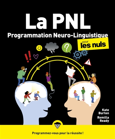 La PNL, programmation neuro-linguistique, pour les nuls - Romilla Ready