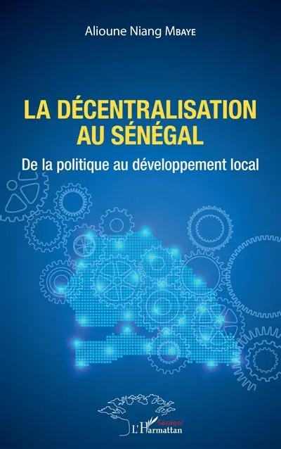 La décentralisation au Sénégal : de la politique au développement local