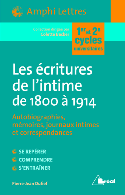 Les écritures de l'intime de 1800 à 1914 : autobiographies, mémoires, journaux intimes et correspondances