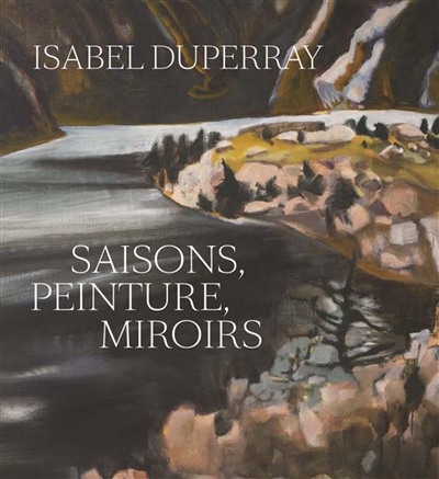 Isabel Duperray : saisons, peinture, miroirs