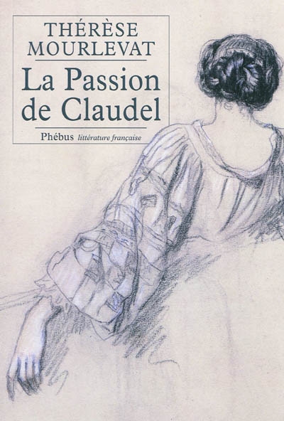 La passion de Claudel : la vie de Rosalie Scibor-Rylska : biographie