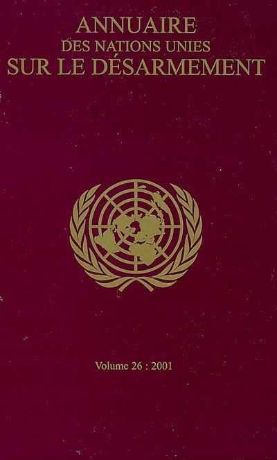Annuaire des Nations unies sur le désarmement. Vol. 26. 2001