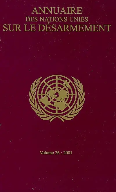 Annuaire des Nations unies sur le désarmement. Vol. 26. 2001