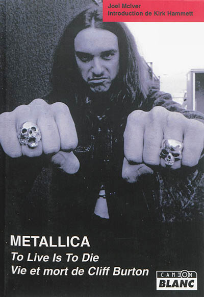 Metallica : to live is to die : vie et mort de Cliff Burton