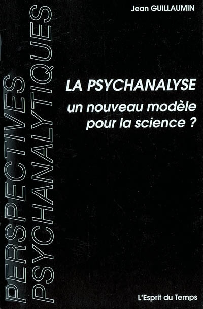 La psychanalyse : un nouveau modèle pour la science ?