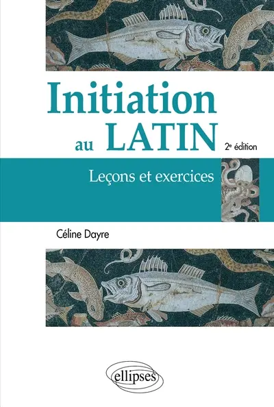 Initiation au latin : leçons et exercices Initiation au latin : leçons et exercices