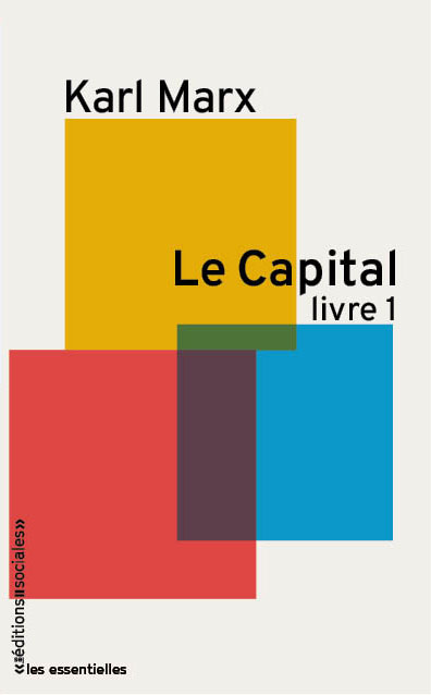 Le capital. Vol. 1. Le procès de production du capital