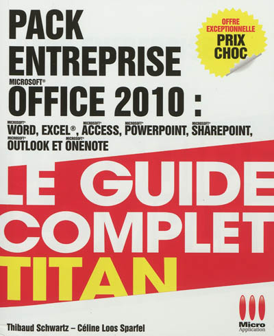 Pack entreprise Microsoft Office 2010 : Word, Excel, Access, PowerPoint, SharePoint, Outlook et OneNote
